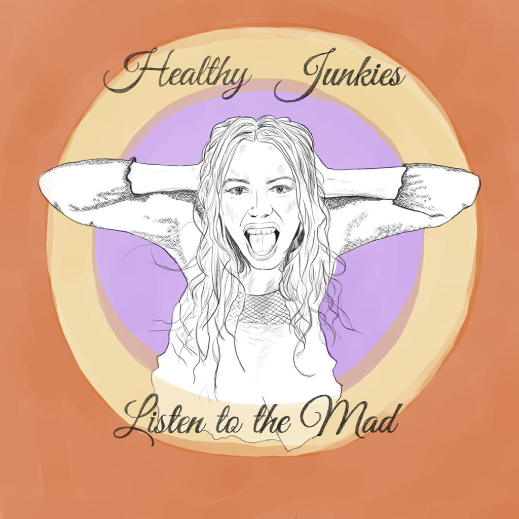 Healthy Junkies - Listen To The Mad album cover