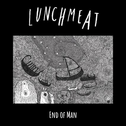 Lunch Meat - End of Man album